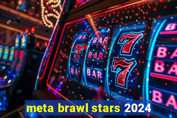 meta brawl stars 2024